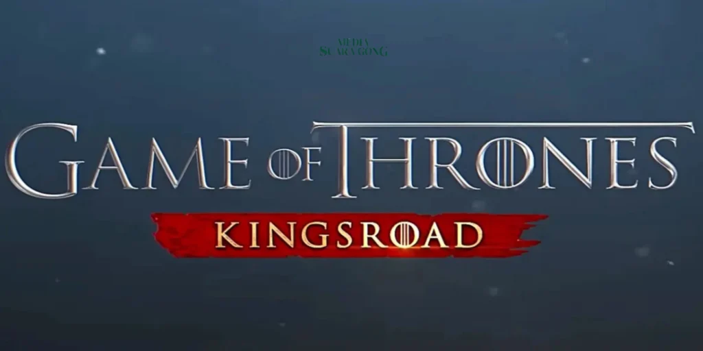 Game of Thrones Kingsroad – Game Aksi Petualangan RPG Baru Akan Hadir di Mobile pada 2025