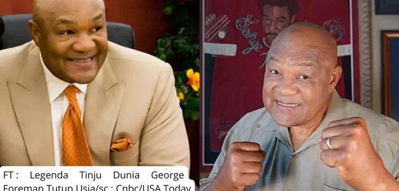 Legenda Tinju Dunia George Foreman Tutup Usia