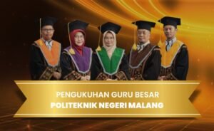 Orasi dan Pengukuhan Lima Guru Besar Politeknik Negeri Malang